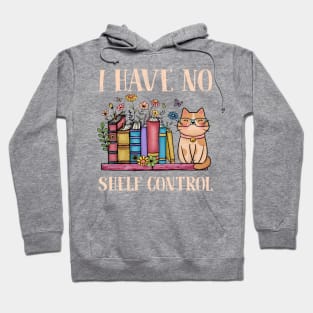 I Have No Shelf Control Bookworm Gift For Women Hoodie